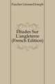 Etudes Sur L'angleterre (French Edition), Faucher Leonard Joseph 