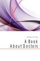 A Book About Doctors, Jeaffreson John Cordy 
