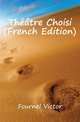Theatre Choisi (French Edition), Fournel Victor 