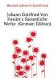 Johann Gottfried Von Herder's Saemmtliche Werke... (German Edition), Herder Johann Gottfried 