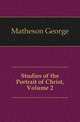 Studies of the Portrait of Christ, Volume 2, Matheson, George 