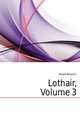 Lothair, Volume 3, Disraeli Benjamin 