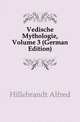 Vedische Mythologie, Volume 3 (German Edition), Hillebrandt Alfred 