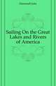 Sailing On the Great Lakes and Rivers of America, Disturnell, John 