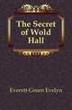 The Secret of Wold Hall, Everett-Green Evelyn 