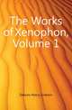 The Works of Xenophon, Volume 1, Dakyns Henry Graham 