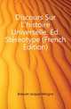 Discours Sur L'histoire Universelle. Ed. Stereotype (French Edition), Bossuet Jacques Benigne 