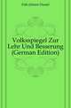 Volksspiegel Zur Lehr Und Besserung (German Edition), Falk Johann Daniel 