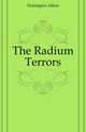 The Radium Terrors, Dorrington Albert 