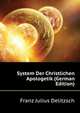 System Der Christlichen Apologetik (German Edition), Franz Julius Delitzsch 