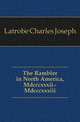 The Rambler in North America, Mdcccxxxii.-Mdcccxxxiii., Latrobe Charles Joseph 