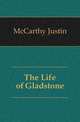 The Life of Gladstone, McCarthy Justin 