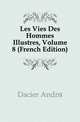 Les Vies Des Hommes Illustres, Volume 8 (French Edition), Dacier Andre 
