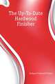 The Up-To-Date Hardwood Finisher, Hodgson, Frederick Thomas 