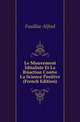 Le Mouvement Idealiste Et La Reaction Contre La Science Positive (French Edition), Fouillee Alfred 