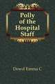 Polly of the Hospital Staff, Dowd Emma C 