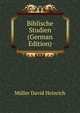 Biblische Studien ... (German Edition), Mueller David Heinrich 