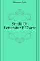 Studii Di Letteratur E D'arte, Massarani Tullo 