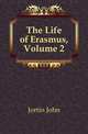 The Life of Erasmus, Volume 2, Jortin John 