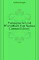 Volkssprache Und Woerterbuch Von Nassau (German Edition), Kehrein Joseph 