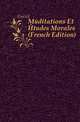Meditations Et Etudes Morales (French Edition), Guizot, M. (Franc?ois), 1787-1874 