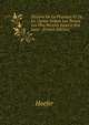 Histoire De La Physique Et De La Chimie Depuis Les Temps Les Plus Recules Jusqu'a Nos Jours... (French Edition), Hoefer 