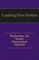 Production, En Studie (Norwegian Edition), Castberg Peter Harboe 