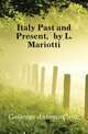 Italy Past and Present, by L. Mariotti, Antonio Carlos Napoleone Gallenga 