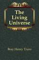 The Living Universe, Bray Henry Truro 