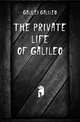 The Private Life of Galileo, Galilei Galileo 
