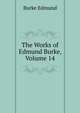 The Works of ... Edmund Burke, Volume 14, Burke Edmund 