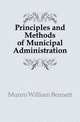 Principles and Methods of Municipal Administration, Munro William Bennett 