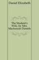 The Student's Wife, by Mrs. Mackenzie Daniels, Daniel Elizabeth 