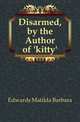 Disarmed, by the Author of 'kitty'., Edwards Matilda Barbara 