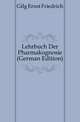 Lehrbuch Der Pharmakognosie (German Edition), Gilg Ernst Friedrich 