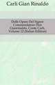 Delle Opere Del Signor Commendatore Don Gianrinaldo, Conte Carli, Volume 12 (Italian Edition), Carli Gian Rinaldo 