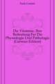 Die Vitamine, Ihre Bedeutung Fuer Die Physiologie Und Pathologie (German Edition), Funk Casimir 