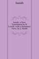 Isaiah. a New Translation by R. Lowth. with a Summary View, by J. Smith, Isaiah 