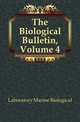 The Biological Bulletin, Volume 4, Laboratory Marine Biological 
