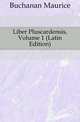 Liber Pluscardensis, Volume 1 (Latin Edition), Buchanan Maurice 