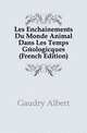 Les Enchainements Du Monde Animal Dans Les Temps Geologicques (French Edition), Gaudry Albert 
