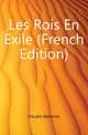 Les Rois En Exile (French Edition), Daudet Alphonse 