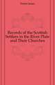 Records of the Scottish Settlers in the River Plate and Their Churches, Dodds James 