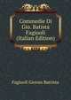 Commedie Di Gio. Batista Fagiuoli ... (Italian Edition), Fagiuoli Giovan Battista 