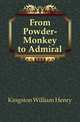 From Powder-Monkey to Admiral, Kingston William Henry 