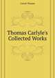 Thomas Carlyle's Collected Works..., Carlyle, Thomas, 1795-1881 