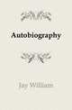 Autobiography, Jay, William 