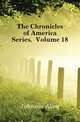 The Chronicles of America Series, Volume 18, Johnson Allen 