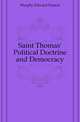 Saint Thomas' Political Doctrine and Democracy, Murphy Edward Francis 