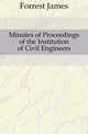 Minutes of Proceedings of the Institution of Civil Engineers, Forrest James 